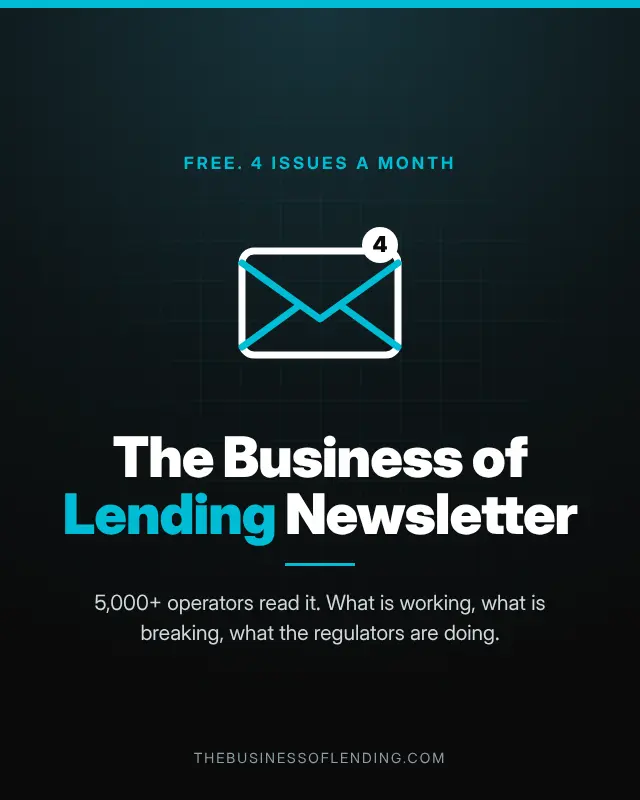 The Business of Lending newsletter, free, four issues a month, read by 5,000+ operators